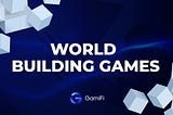 World Building Games