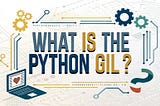 What is the Python GIL? Think of It Like a Crossing Guard