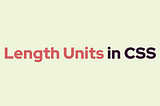 Length Units in CSS