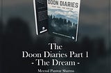 The Book Titled “The Doon Diaries Part 1: The Dream” Written By an Author Meenal Panwar…