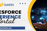 Unlock the Power of Salesforce Experience Portal with Sumeru