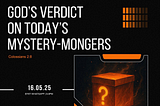 God’s Verdict on Today’s Mystery Mongers