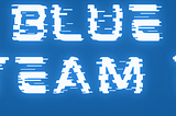 Introduction to Blue Teaming Operations