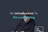 An Introduction To Bitcoin Mining