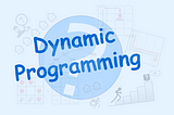 Article cover for “Mastering Dynamic Programming — Understanding the fundamentals and knowing when and how to apply this optimization technique”. Author: Peggy Chang