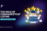 The Role of CoinMarketCap Listing in FutureX Pro’s Credibility