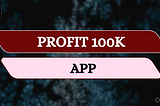 Exploiting the Power of “Profit 100K App” By Glynn Kosky Profit 100K App