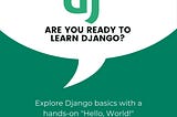 Getting Started with Django: A Simple “Hello, World!” Project