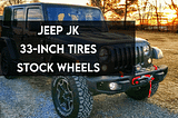 Jeep JK 33 inch Tires Stock Wheels