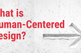 What is Human-Centred Design?