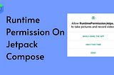 Best ways to handle runtime permission on jetpack compose