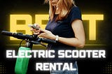 Best Electric Scooter Rental