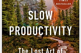 The cover of Cal Newport’s book, Slow Productivity