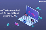 How To Create And List Your First Image Using Generaitiv AI: A Complete Beginner’s Guide