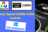 Setup OpenCV-DNN module with CUDA backend support (For Windows)