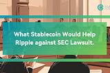 What Stablecoin Would Help Ripple against SEC Lawsuit