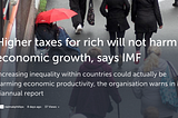 Higher taxes for rich will not harm economic growth, says IMF