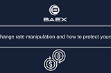 Exchange rate manipulation and how to protect yourself