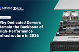 Why Dedicated Servers Remain the Backbone of High-Performance Infrastructure in 2026