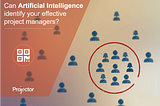 Can Artificial Intelligence Identify Your Most Effective Project Managers?