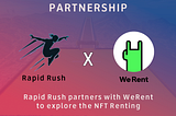 Rapid Rush Partners with WeRent: Revolutionizing the Gaming and NFT Landscape