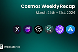 Weekly Newsletter: What happened on the Cosmos ecosystem this week? March 25th– 31th, 2024