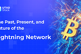 The Past, Present, and Future of the Lightning Network