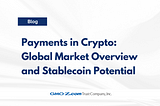 Payments in Crypto: Global Market Overview and Stablecoin Potential