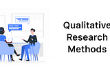 Qualitative User Research Methods