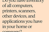 Cyber Security 101: Do you have inventory of all computers, printers, scanners, other devices, and application you have?