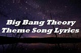 Big Bang Theory Theme Song Lyrics