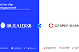 [OriginStake x CasperDash] From solitary individuals to alliance partnership🤝