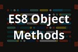 ES8 Object Methods