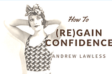 How to (re-)gain confidence