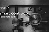 Smart Contracts: A Beginner’s Guide