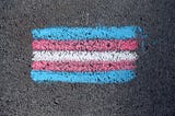Trans Rights: Our Existence Shouldn’t Be Up For Debate