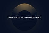 Sunrise: The base layer for Interliquid Networks