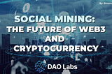 Social Mining: The Future of Web3 and Cryptocurrency