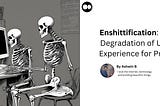 Enshittification: The Degradation of User Experience for Profit