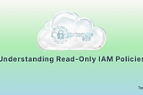 Understanding Read-Only IAM Policies