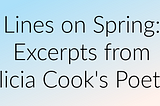 Lines on Spring: Excerpts from Alicia Cook’s Poetry