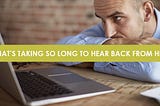 What’s Taking So Long to Hear Back From HR?