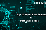 Top 10 Open Port Scanner and Port Checker Tools for 2019