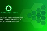 Qitmeer Network: Actualizing the essence of Islamic Finance with Blockchain technology