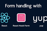 Efficient Form Handling in React: A Guide to React Hook Form with Yup