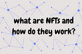 What are NFTs, and how do they work?