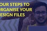 4 Steps To Organise Your Design Files