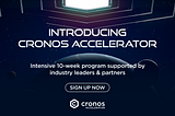 Cronos Launches $100M-backed Cronos Accelerator Program to Support Ongoing Ecosystem Building