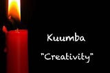 Kuumba: Survival Skills for the Inherently Creative