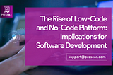 The Rise of Low-Code and No-Code Platforms: Implications for Software Development